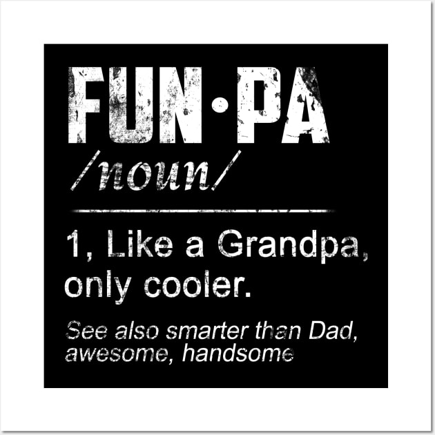 Funny Grandfather Gift - FUNPA Definition Fun Grandpa T-Shirt Funny Joke Papa Grandfather Humor Shirt for Men Wall Art by Otis Patrick